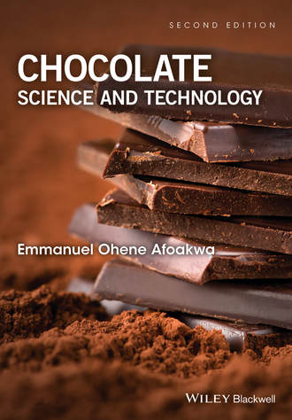 Emmanuel Ohene Afoakwa. Chocolate Science and Technology