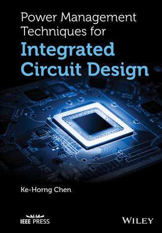 Ke-Horng Chen. Power Management Techniques for Integrated Circuit Design