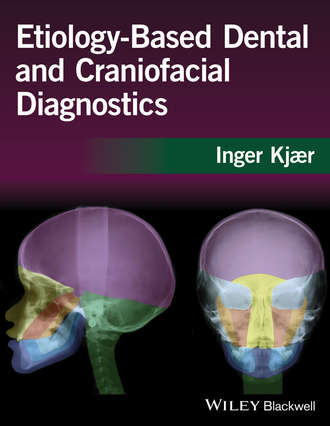 Inger Kjaer. Etiology-Based Dental and Craniofacial Diagnostics