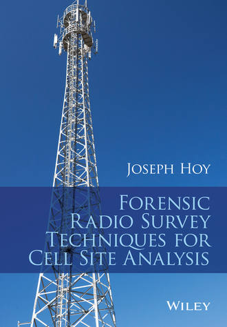 Joseph Hoy. Forensic Radio Survey Techniques for Cell Site Analysis