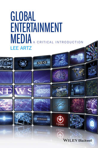 Lee Artz. Global Entertainment Media: A Critical Introduction