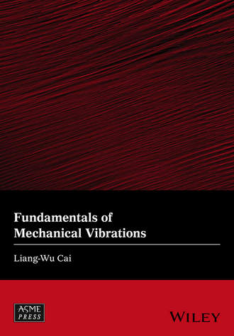 Liang-Wu Cai. Fundamentals of Mechanical Vibrations