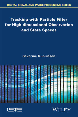 S?verine Dubuisson. Tracking with Particle Filter for High-dimensional Observation and State Spaces