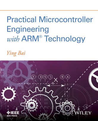 Ying Bai. Practical Microcontroller Engineering with ARM­ Technology