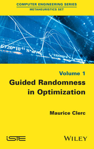 Maurice  Clerc. Guided Randomness in Optimization, Volume 1