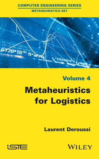 Laurent Deroussi. Metaheuristics for Logistics