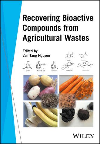 Группа авторов. Recovering Bioactive Compounds from Agricultural Wastes