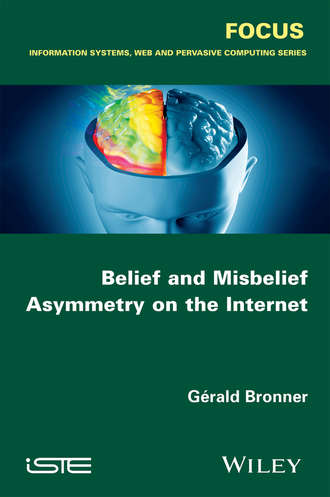 G?rald Bronner. Belief and Misbelief Asymmetry on the Internet