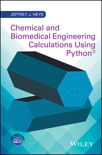 Jeffrey J. Heys. Chemical and Biomedical Engineering Calculations Using Python