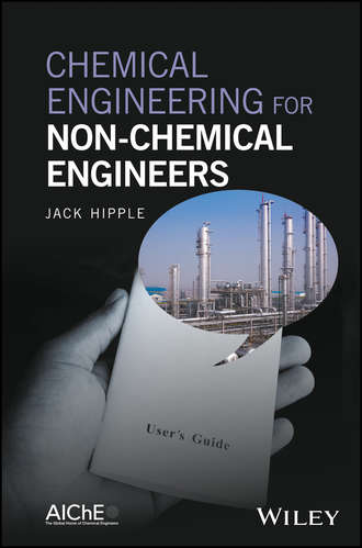 Jack Hipple. Chemical Engineering for Non-Chemical Engineers