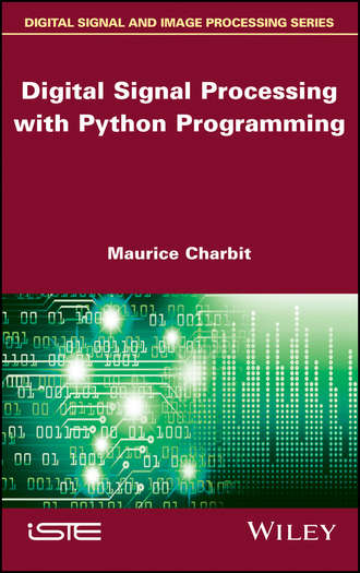 Maurice Charbit. Digital Signal Processing (DSP) with Python Programming