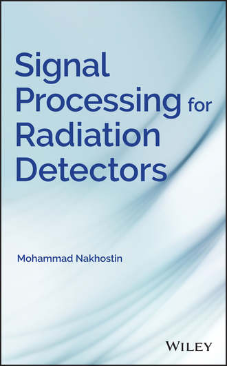 Mohammad Nakhostin. Signal Processing for Radiation Detectors