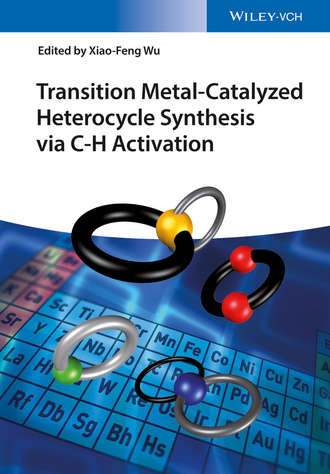 Группа авторов. Transition Metal-Catalyzed Heterocycle Synthesis via C-H Activation