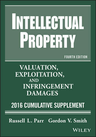 Russell Parr L.. Intellectual Property. Valuation, Exploitation, and Infringement Damages, 2016 Cumulative Supplement