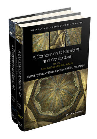 Группа авторов. A Companion to Islamic Art and Architecture