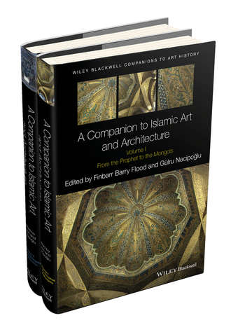 A Companion to Islamic Art and Architecture. Группа авторов