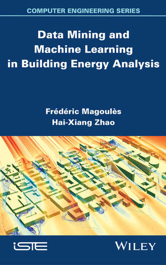Fr?d?ric Magoules. Data Mining and Machine Learning in Building Energy Analysis
