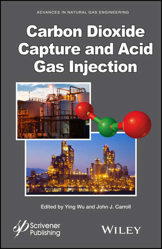 Группа авторов. Carbon Dioxide Capture and Acid Gas Injection