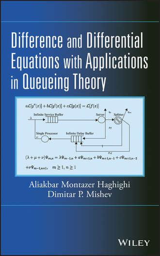 Aliakbar Montazer Haghighi. Difference and Differential Equations with Applications in Queueing Theory