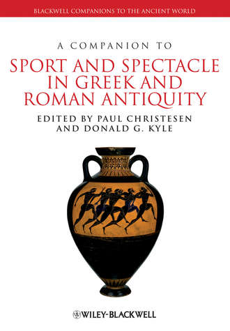 Paul  Christesen. A Companion to Sport and Spectacle in Greek and Roman Antiquity