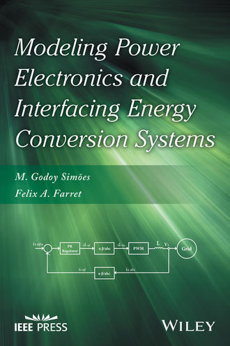 Felix A. Farret. Modeling Power Electronics and Interfacing Energy Conversion Systems