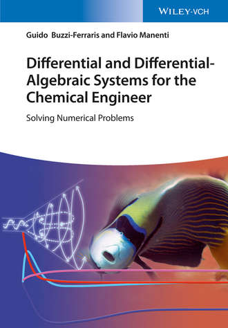 Guido Buzzi-Ferraris. Differential and Differential-Algebraic Systems for the Chemical Engineer