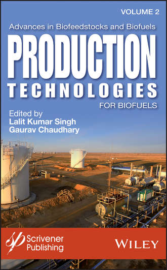 Группа авторов. Advances in Biofeedstocks and Biofuels, Production Technologies for Biofuels