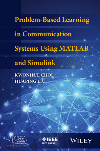 Kwonhue Choi. Problem-Based Learning in Communication Systems Using MATLAB and Simulink