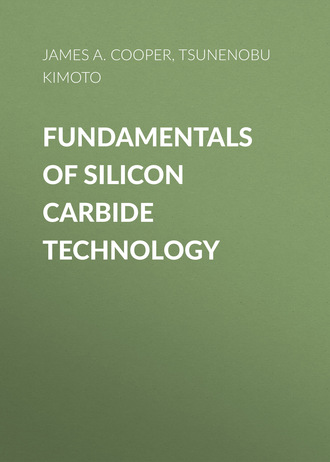 Fundamentals of Silicon Carbide Technology. James A. Cooper
