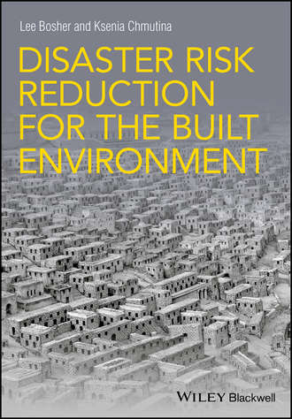 Lee Bosher. Disaster Risk Reduction for the Built Environment