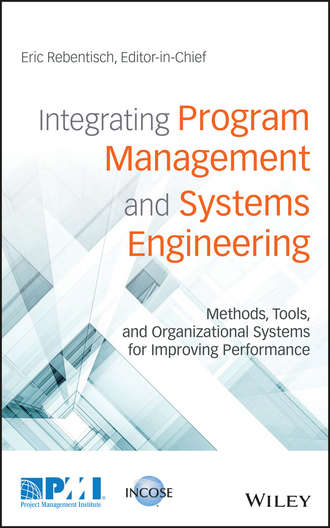 Eric Rebentisch. Integrating Program Management and Systems Engineering. Methods, Tools, and Organizational Systems for Improving Performance