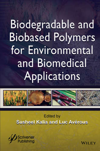 Susheel  Kalia. Biodegradable and Biobased Polymers for Environmental and Biomedical Applications