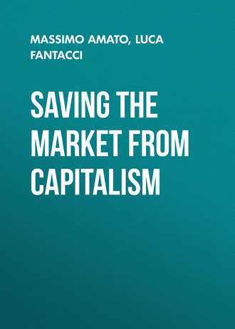 Massimo  Amato. Saving the Market from Capitalism