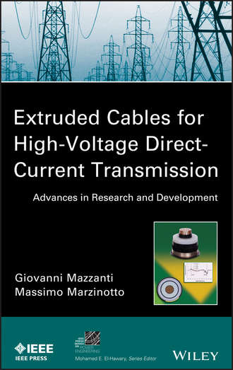 Giovanni Mazzanti. Extruded Cables for High-Voltage Direct-Current Transmission