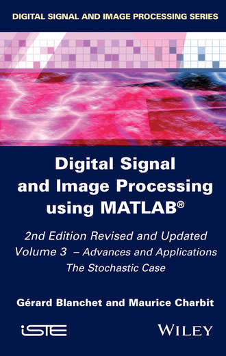 G?rard Blanchet. Digital Signal and Image Processing using MATLAB, Volume 3