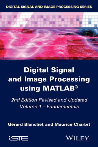 G?rard Blanchet. Digital Signal and Image Processing using MATLAB, Volume 1