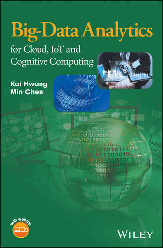Kai  Hwang. Big-Data Analytics for Cloud, IoT and Cognitive Computing