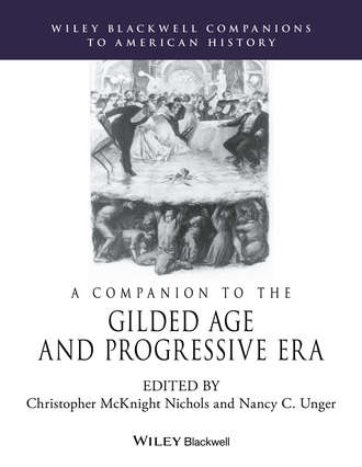 Группа авторов. A Companion to the Gilded Age and Progressive Era