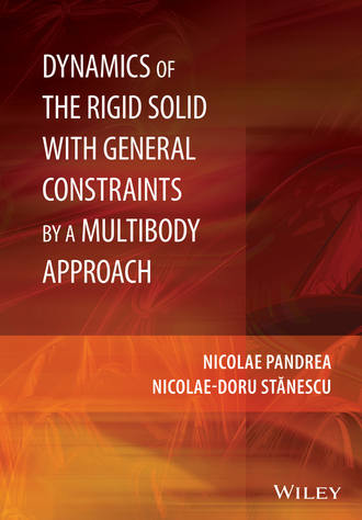 Nicolae-Doru  Stanescu. Dynamics of the Rigid Solid with General Constraints by a Multibody Approach