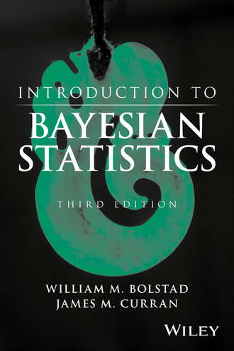 William M. Bolstad. Introduction to Bayesian Statistics