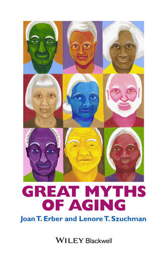 Joan T. Erber. Great Myths of Aging
