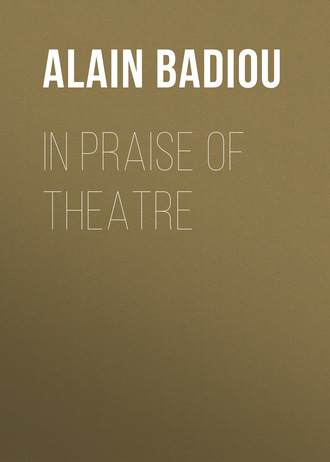 Alain Badiou. In Praise of Theatre