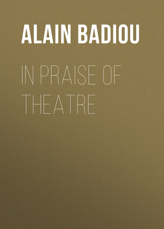 In Praise of Theatre. Alain Badiou