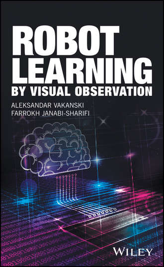 Robot Learning by Visual Observation. Aleksandar Vakanski
