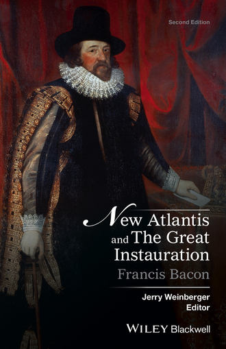 Francis Bacon. New Atlantis and The Great Instauration