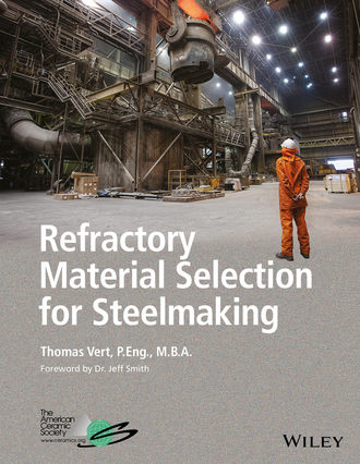 Thomas Vert. Refractory Material Selection for Steelmaking