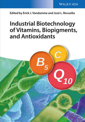 Erick J. Vandamme. Industrial Biotechnology of Vitamins, Biopigments, and Antioxidants
