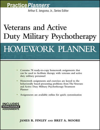 James R. Finley. Veterans and Active Duty Military Psychotherapy Homework Planner
