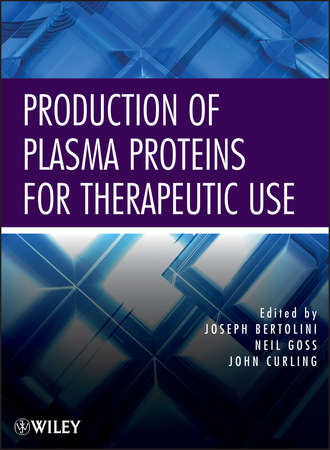 Joseph Bertolini. Production of Plasma Proteins for Therapeutic Use