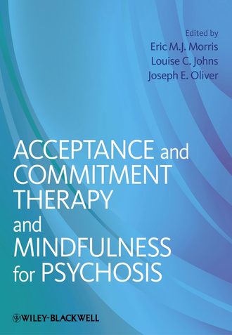 Группа авторов. Acceptance and Commitment Therapy and Mindfulness for Psychosis
